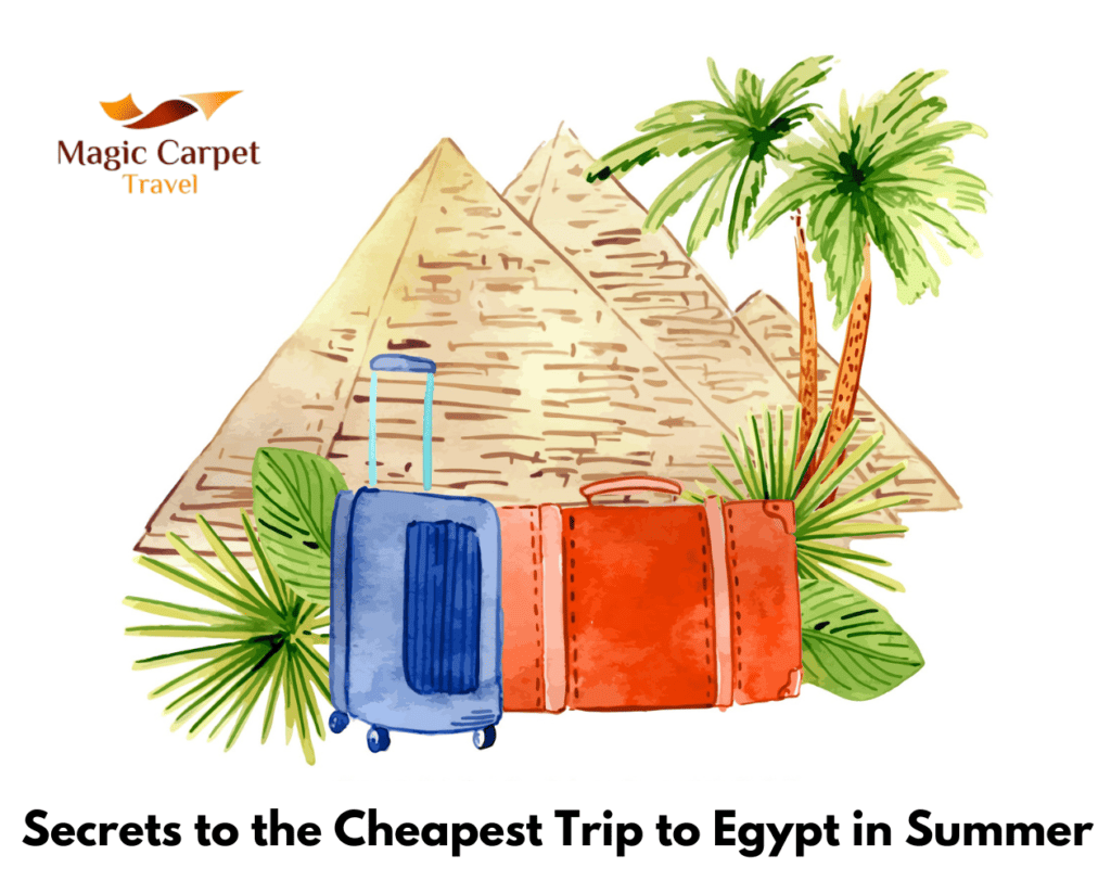 Get the cheapest trip to Egypt during summer time