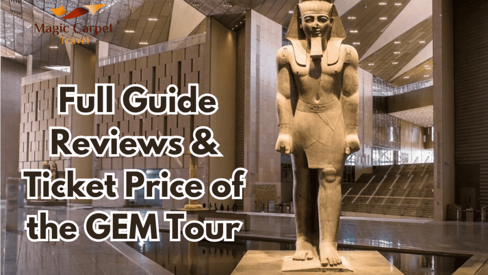 grand egyptian museum tour ticket price and reviews